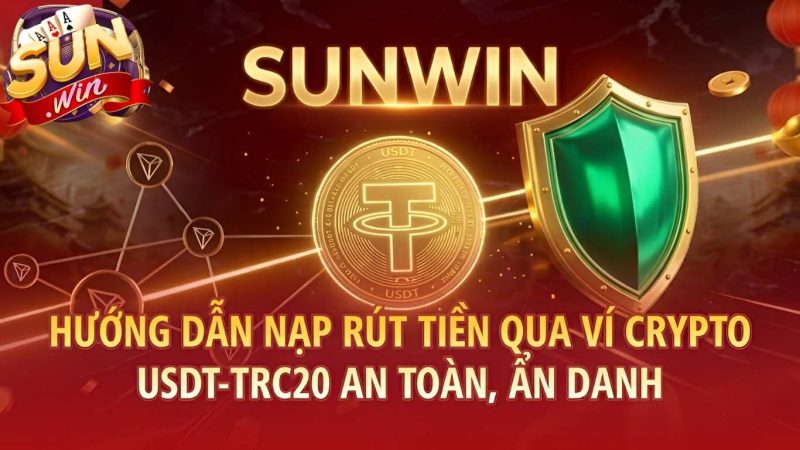 Hướng Dẫn Nạp Tiền Sunwin Bằng USDT (TRC-20)